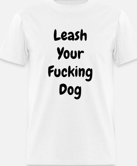Leash your fucking dog